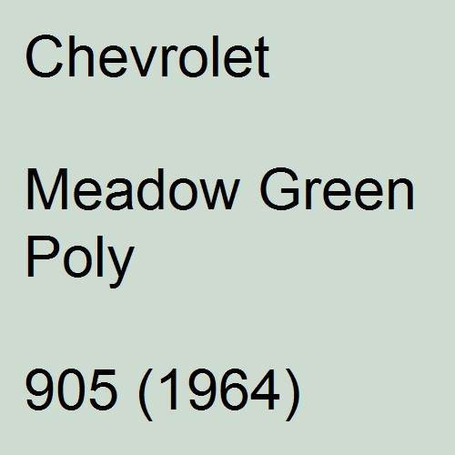 Chevrolet, Meadow Green Poly, 905 (1964).